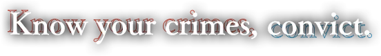 Know your crimes, convict.